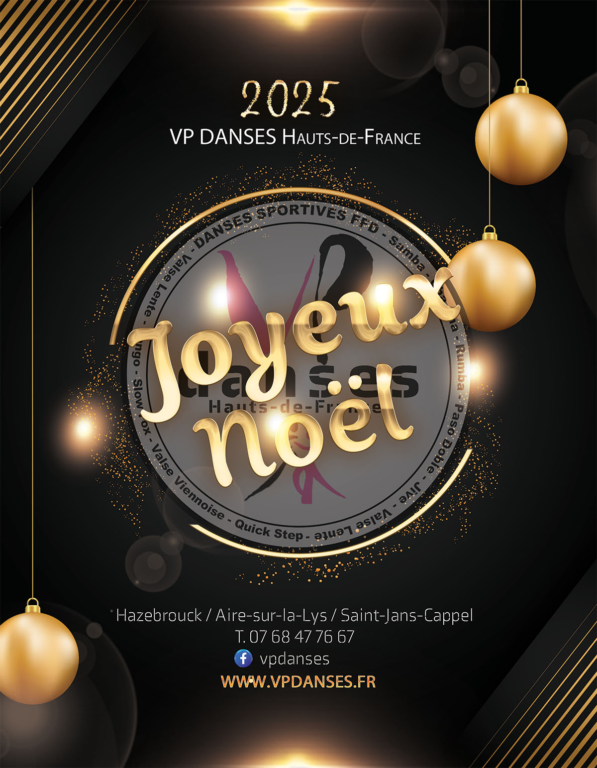 Image festive de Noël 2025 avec des boules de sapin dorées, le texte "Joyeux Noël" en lettres dorées, le logo transparent de VP DANSES au centre et les coordonnées de l’école, fond noir.
